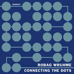 Robag Wruhme – Connecting The Dots [KOMPAKTCTD002D]